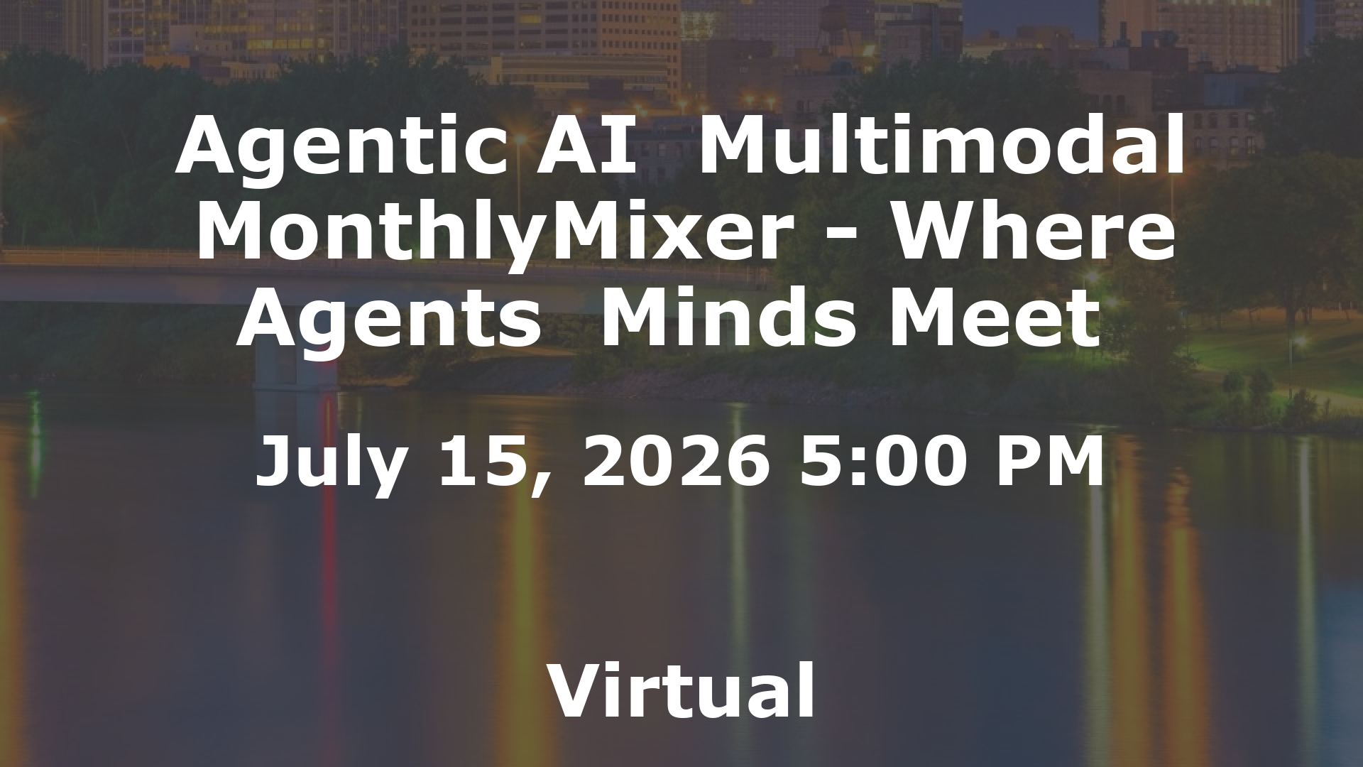 Agentic AI  Multimodal MonthlyMixer - Where Agents  Minds Meet  event image